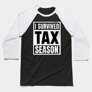 I survived tax season Baseball T-Shirt